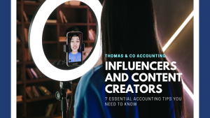 Thomas and Co Accounting - 7 Essential Accounting tips for influencers and content creators that you NEED to know